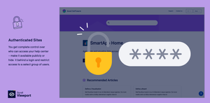 Get complete control over who can access vour help center. You can make it available publicly or hide it behind a login and restrict access to a select group of users.