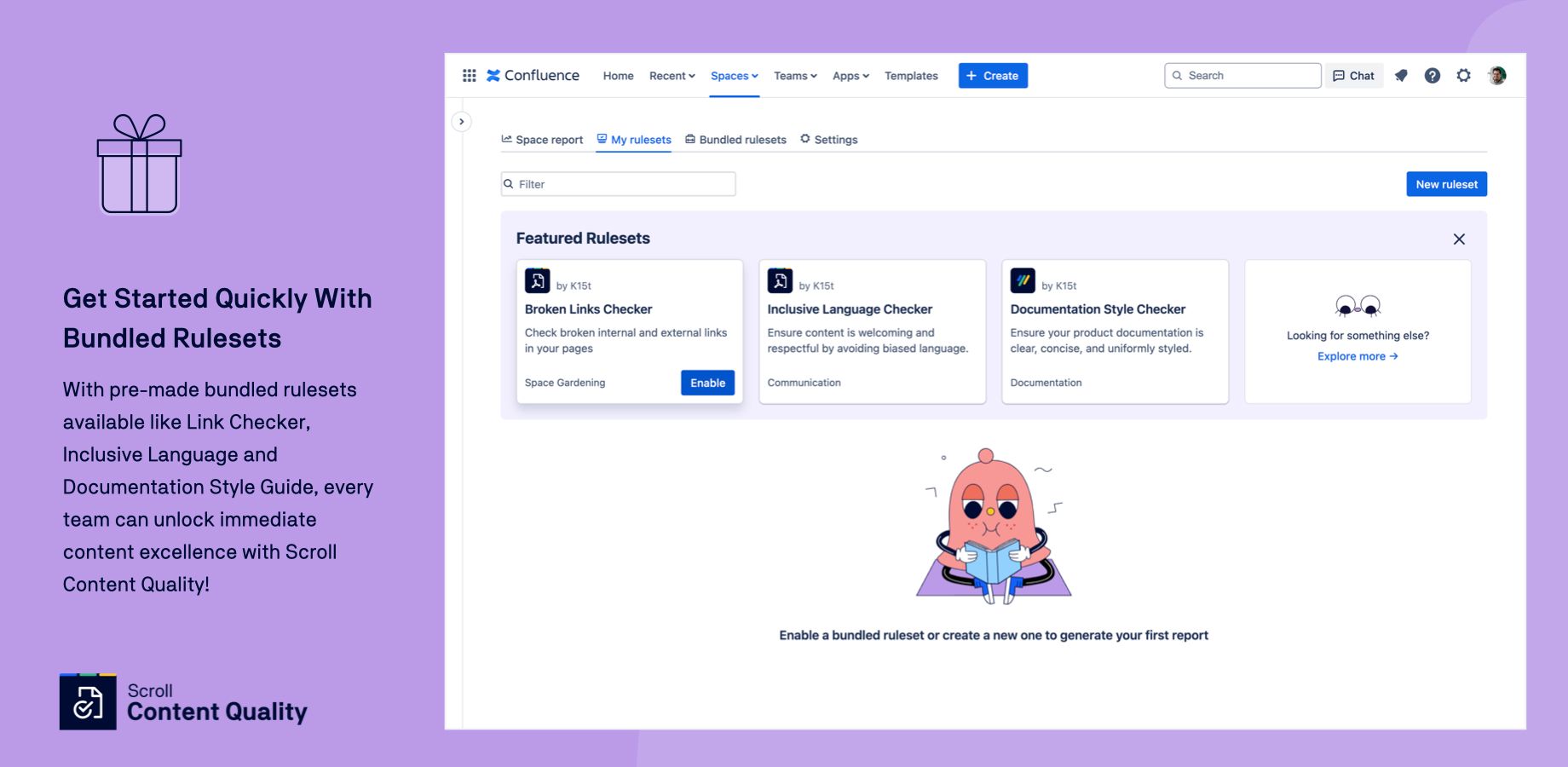 With pre-made bundled rulesets available like Link Checker, Inclusive Language and Documentation Style Guide, every team can unlock immediate content excellence with Scroll Content Quality!