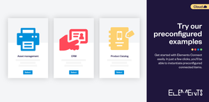 With Elements Connect preconfigured examples, you can instantiate your first connected items in seconds and fetch data from our preconfigured CRM, Asset Manager and more.